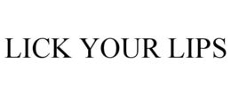 LICK YOUR LIPS trademark