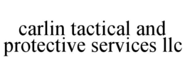 CARLIN TACTICAL AND PROTECTIVE SERVICES LLC trademark