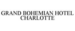 GRAND BOHEMIAN HOTEL CHARLOTTE trademark