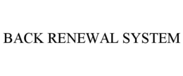 BACK RENEWAL SYSTEM trademark