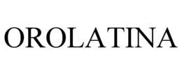 OROLATINA trademark