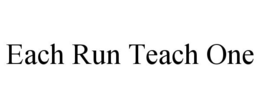 EACH RUN TEACH ONE trademark