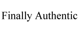 FINALLY AUTHENTIC trademark