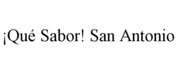 ¡QUÉ SABOR! SAN ANTONIO trademark