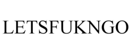 LETSFUKNGO trademark