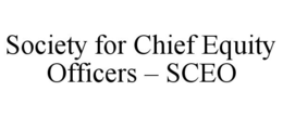 SOCIETY FOR CHIEF EQUITY OFFICERS - SCEO trademark