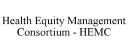 HEALTH EQUITY MANAGEMENT CONSORTIUM - HEMC trademark