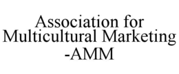 ASSOCIATION FOR MULTICULTURAL MARKETING -AMM trademark