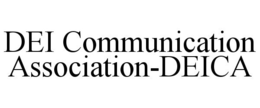 DEI COMMUNICATION ASSOCIATION-DEICA trademark