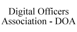 DIGITAL OFFICERS ASSOCIATION - DOA trademark