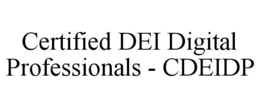 CERTIFIED DEI DIGITAL PROFESSIONALS - CDEIDP trademark