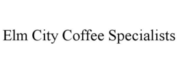 ELM CITY COFFEE SPECIALISTS trademark