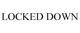 LOCKED DOWN trademark