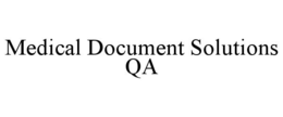 MEDICAL DOCUMENT SOLUTIONS QA trademark