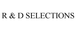 R & D SELECTIONS trademark