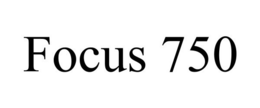 FOCUS 750 trademark