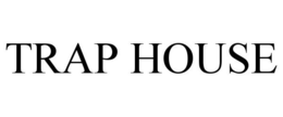 TRAP HOUSE trademark