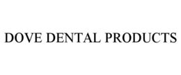 DOVE DENTAL PRODUCTS trademark