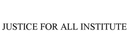 JUSTICE FOR ALL INSTITUTE trademark