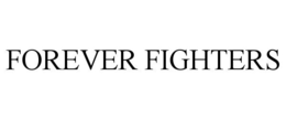 FOREVER FIGHTERS trademark