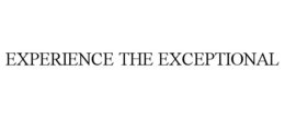 EXPERIENCE THE EXCEPTIONAL trademark