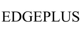 EDGEPLUS trademark