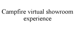 CAMPFIRE VIRTUAL SHOWROOM EXPERIENCE trademark