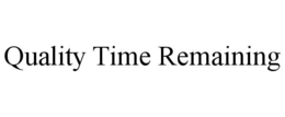 QUALITY TIME REMAINING trademark