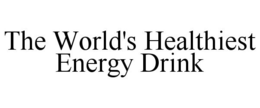 THE WORLD'S HEALTHIEST ENERGY DRINK trademark