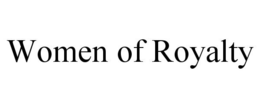 WOMEN OF ROYALTY trademark