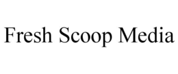 FRESH SCOOP MEDIA trademark