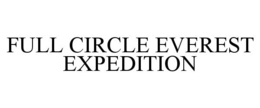FULL CIRCLE EVEREST EXPEDITION trademark