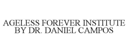 AGELESS FOREVER INSTITUTE BY DR. DANIEL CAMPOS trademark