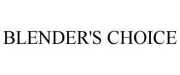 BLENDER'S CHOICE trademark
