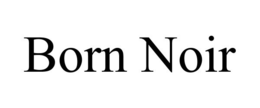 BORN NOIR trademark