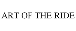 ART OF THE RIDE trademark