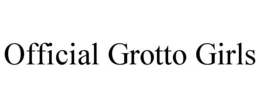 OFFICIAL GROTTO GIRLS trademark