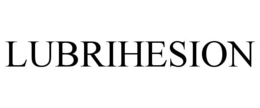 LUBRIHESION trademark