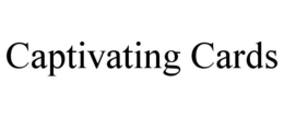 CAPTIVATING CARDS trademark