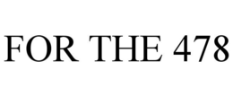FOR THE 478 trademark