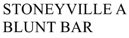 STONEYVILLE A BLUNT BAR trademark