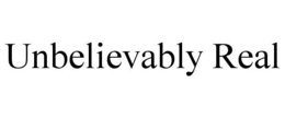 UNBELIEVABLY REAL trademark
