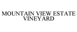 MOUNTAIN VIEW ESTATE VINEYARD trademark
