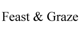 FEAST & GRAZE trademark