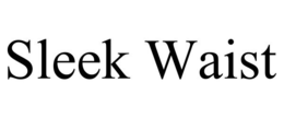 SLEEK WAIST trademark