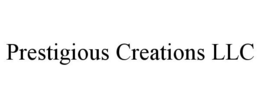 PRESTIGIOUS CREATIONS LLC trademark