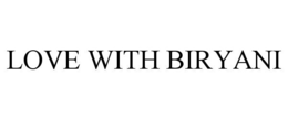 LOVE WITH BIRYANI trademark