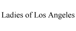 LADIES OF LOS ANGELES trademark