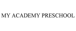 MY ACADEMY PRESCHOOL trademark