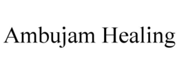AMBUJAM HEALING trademark